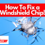 How to Fix a Windshield Chip