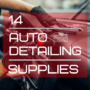 14 Auto Interior Detailing Supplies Worth Owning