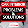 4 Common Car Interior Problems and Solutions