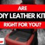 Is a DIY Leather Kit Right For Your Car or Truck?