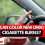 Can a Cigarette Burn Be Repaired in a Car Seat?