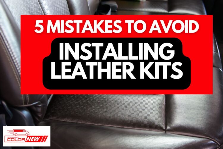 Avoid 5 Common Mistakes When Installing Leather Kits